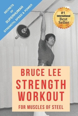 Bruce Lee Strength Workout For Muscles Of Steel by Radley, Alan