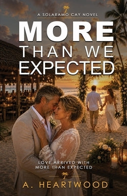 More Than We Expected by Heartwood, A.