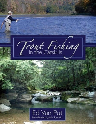 Trout Fishing in the Catskills by Van Put, Ed