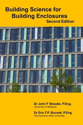 Building Science for Building Enclosures by Burnett, Eric F. P.