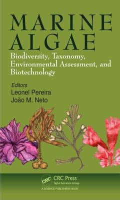Marine Algae: Biodiversity, Taxonomy, Environmental Assessment, and Biotechnology by Pereira, Leonel