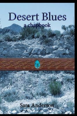 Desert Blues: a chapbook by Plath, Tracy