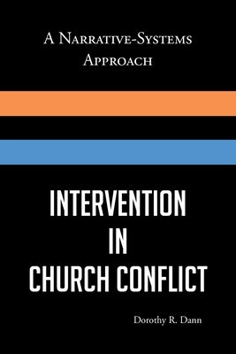 Intervention in Church Conflict: A Narrative-Systems Approach by Dann, Dorothy R.
