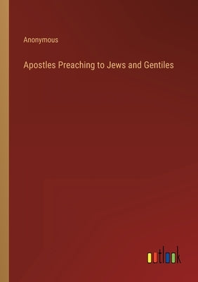 Apostles Preaching to Jews and Gentiles by Anonymous