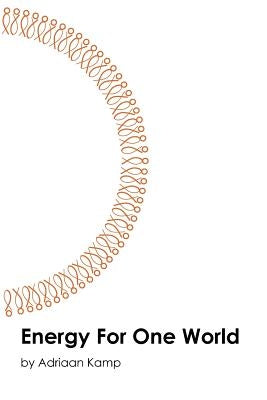 Energy For One World by Kamp, Adriaan
