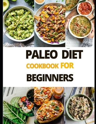 Paleo Diet Cook Book For Beginners by Wilson, Harold