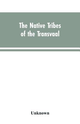 The Native tribes of the Transvaal by Unknown