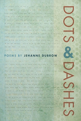 Dots & Dashes by Dubrow, Jehanne