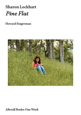 Sharon Lockhart: Pine Flat by Singerman, Howard