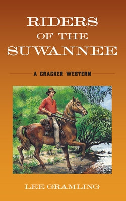 Riders of the Suwannee: A Cracker Western by Gramling, Lee