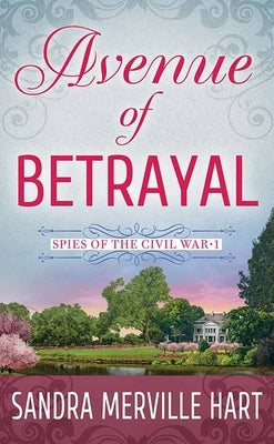 Avenue of Betrayal: Spies of the Civil War by Hart, Sandra Merville