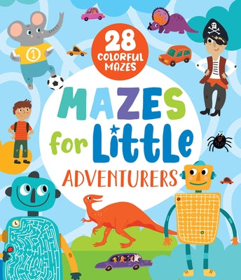 Mazes for Little Adventurers: 28 Colorful Mazes by Clever Publishing