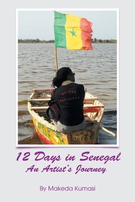 12 Days in Senegal: An Artist's Journey by Kumasi, Makeda