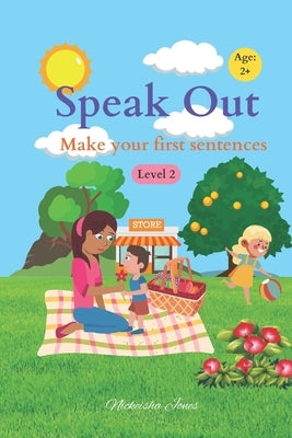 Speak Out: Make your first sentences by Jones, Nickeisha