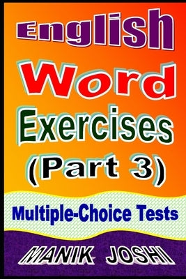 English Word Exercises (Part 3): Multiple-choice Tests by Joshi, Manik