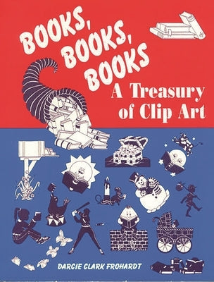 Books, Books, Books: A Treasury of Clip Art by Frohardt, Darcie
