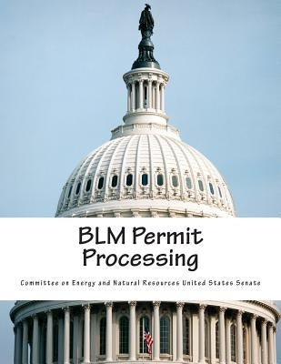 BLM Permit Processing by Committee on Energy and Natural Resource
