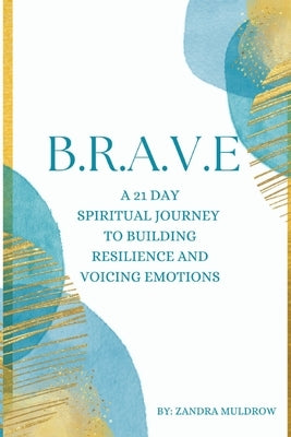 B.R.A.V.E by Muldrow, Zandra A.