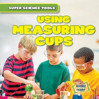 Using Measuring Cups by Roberts, Abigail B.
