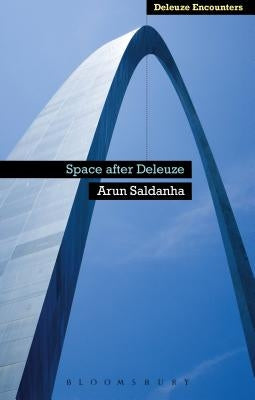 Space After Deleuze by Saldanha, Arun