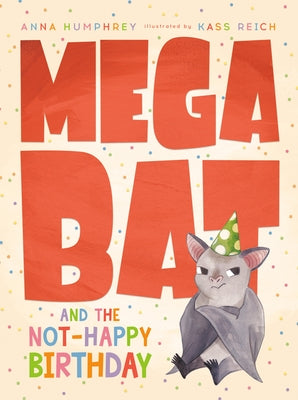 Megabat and the Not-Happy Birthday by Humphrey, Anna