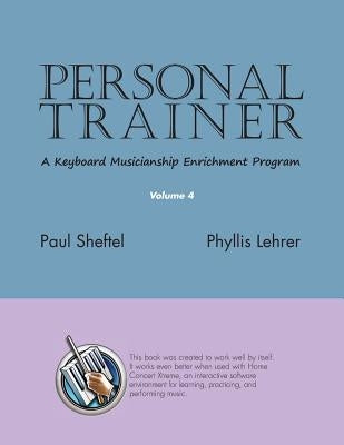 Personal Trainer: A Keyboard Musicianship Enrichment Program, Volume 4 by Sheftel, Paul