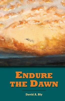Endure the Dawn by Bly, David a.