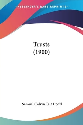 Trusts (1900) by Dodd, Samuel Calvin Tait