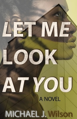 Let Me Look at You by Wilson, Michael J.