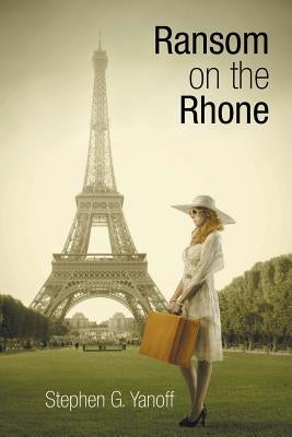 Ransom on the Rhone by Yanoff, Stephen G.