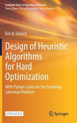 Design of Heuristic Algorithms for Hard Optimization: With Python Codes for the Travelling Salesman Problem by Taillard, Éric D.