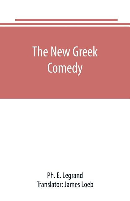 The new Greek comedy by E. Legrand, Ph.