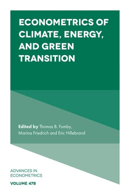 Econometrics of Climate, Energy, and Green Transition by Fomby, Thomas B.