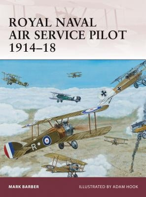 Royal Naval Air Service Pilot 1914-18 by Barber, Mark