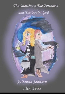 The Snatchers: The Potioneer and the Realm God by Johnson, Julianna