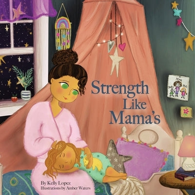 Strength Like Mama's by Lopez, Kelly G.