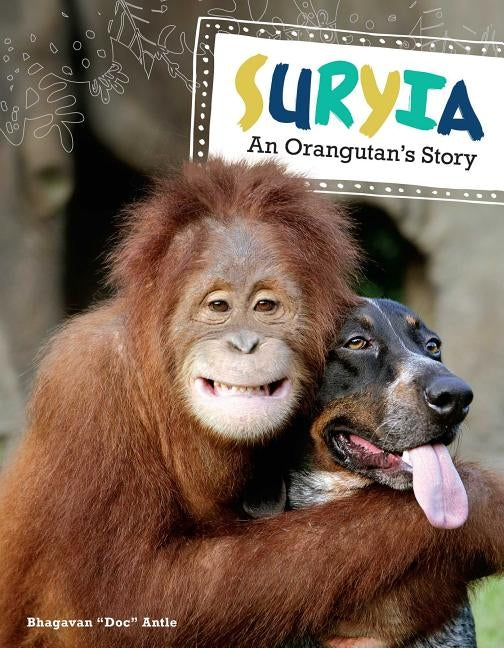 Suryia: An Orangutan's Story by Antle, Bhagavan Doc