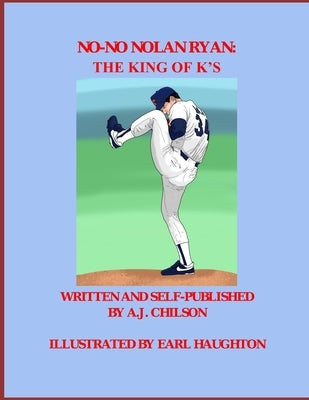 No-No Nolan Ryan: The King of K's by Haughton, Earl