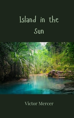 Island in the Sun by Mercer, Victor