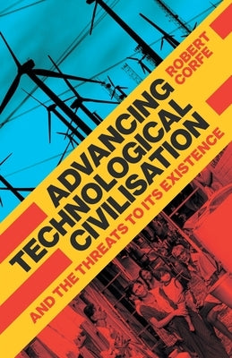Advancing Technological Civilisation by Corfe, Robert