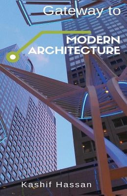 Gateway to Modern Architecture by Hassan, Kashif