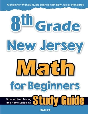 8th Grade New Jersey Math for Beginners: Standardized Testing and Home Schooling Study Guide by Eslamian, Hamid