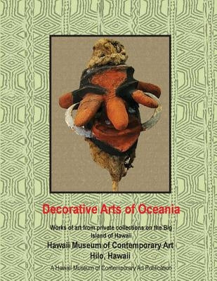 Decorative Arts of Oceania; works from private collections in Hawaii by Tarallo, Lucia