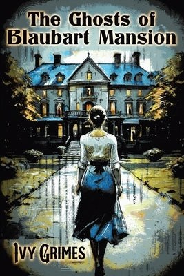 The Ghosts of Blaubart Mansion by Grimes, Ivy