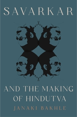 Savarkar and the Making of Hindutva by Bakhle, Janaki