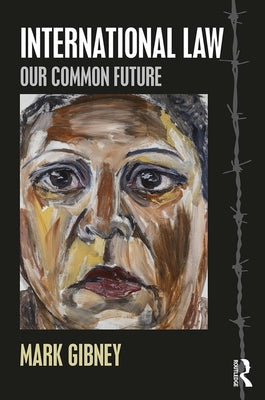 International Law: Our Common Future by Gibney, Mark