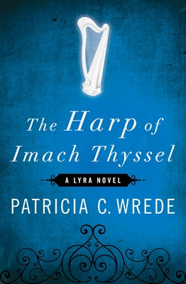The Harp of Imach Thyssel by Wrede, Patricia C.