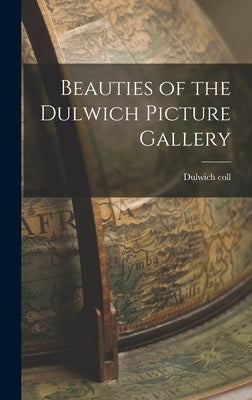 Beauties of the Dulwich Picture Gallery by Coll, Dulwich