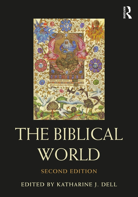 The Biblical World by Dell, Katharine J.