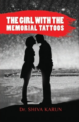 The Girl With The Memorial Tattoos: The one who has nothing to lose by Shiva Karun Ganji